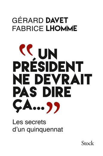 Couverture du livre « Un président ne devrait pas dire ça... » de Fabrice Lhomme et Gerard Davet aux éditions Stock