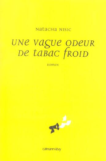 Couverture du livre « Une Vague Odeur De Tabac Froid » de Natacha Nisic aux éditions Calmann-levy