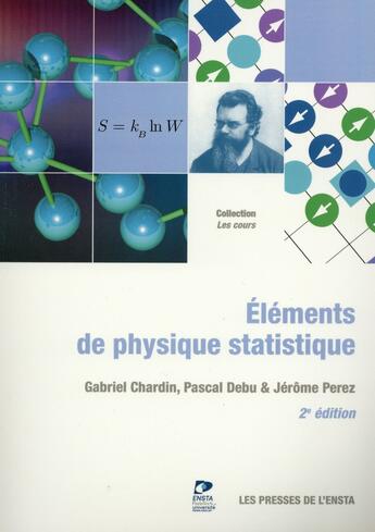 Couverture du livre « Éléments de physique statistique » de Jerome Perez et Pascal Debu et Gabriel Chardin aux éditions Ensta