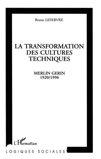 Couverture du livre « La transformation des cultures techniques : Merlin Gérin 1920/1996 » de Bruno Lefebvre aux éditions L'harmattan