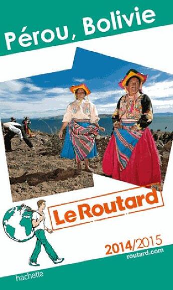 Couverture du livre « Guide Du Routard ; Pérou, Bolivie (Edition 2014/2015) » de  aux éditions Hachette Tourisme