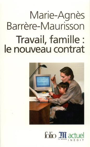 Couverture du livre « Travail, famille : le nouveau contrat » de Marie-Agnes Barrere-Maurisson aux éditions Folio