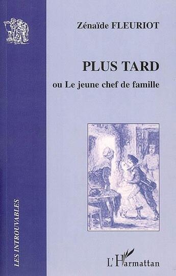 Couverture du livre « Plus tard ou le jeune chef de famille » de Zenaide Fleuriot aux éditions L'harmattan