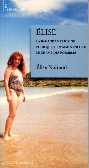 Couverture du livre « Elise » de Elise Noiraud aux éditions Actes Sud-papiers