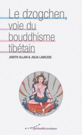 Couverture du livre « Le dzogchen, école du bouddhisme tibétain » de Judith Allan et Julia Lawless aux éditions Almora