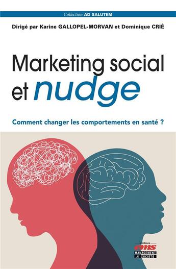 Couverture du livre « Marketing social et nudge : comment changer les comportements en santé ? » de Karine Gallopel-Morvan et Dominique Crie aux éditions Ems