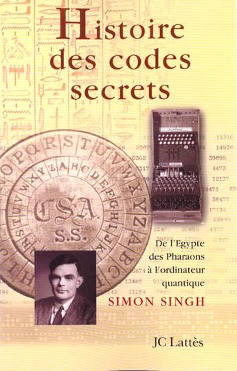Couverture du livre « Histoire des codes secrets : De l'Egypte des Pharaons à l'ordinateur quantique » de Simon Singh aux éditions Lattes