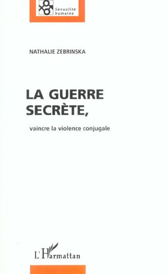 Couverture du livre « La guerre secrete, vaincre la violence conjugale » de Nathalie Zebrinska aux éditions L'harmattan