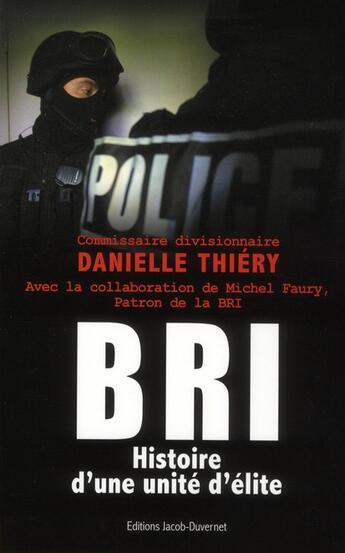 Couverture du livre « BRI, histoire d'une unité d'élite » de Danielle Thiery aux éditions Jacob-duvernet