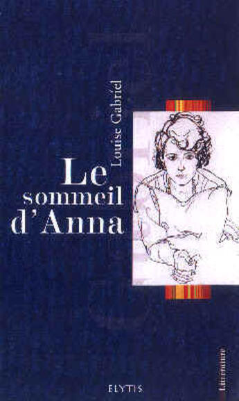 Couverture du livre « Le sommeil d'anna » de Louise Gabriel aux éditions Elytis