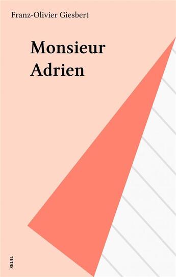 Couverture du livre « Monsieur adrien » de Giesbert F-O. aux éditions Seuil