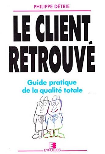 Couverture du livre « Client Retrouve » de P Detrie aux éditions Eyrolles