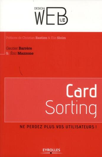 Couverture du livre « Card sorting ; ne perdez plus vos utilisateurs ! » de Eric Mazzone et Gautier Barrere aux éditions Eyrolles