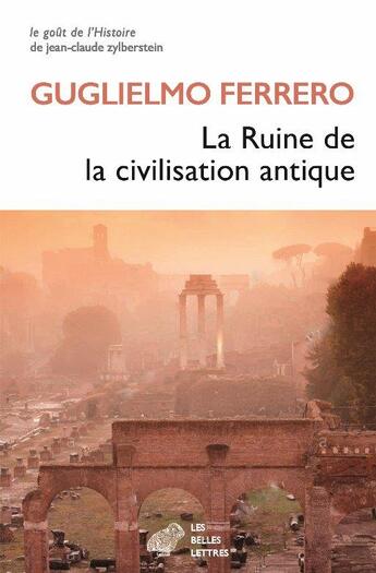 Couverture du livre « La ruine de la civilisation antique » de Guglielmon Ferrero aux éditions Belles Lettres