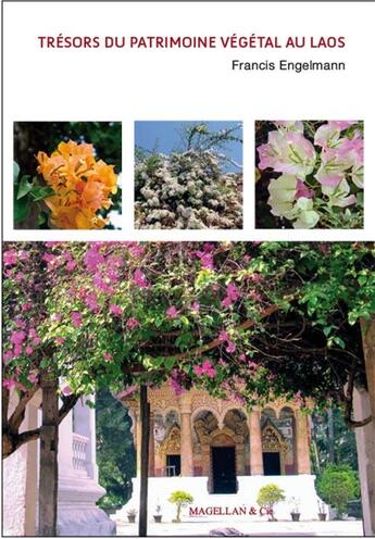 Couverture du livre « Trésors du patrimoine végétal au Laos » de Francois Engelmann aux éditions Magellan & Cie