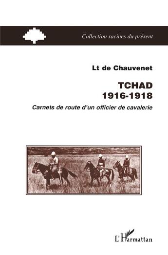 Couverture du livre « Tchad, 1916-1918 ; carnets de route d'un officier de cavalerie » de Fernand De Chauvenet aux éditions L'harmattan