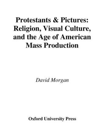 Couverture du livre « Protestants and Pictures: Religion, Visual Culture, and the Age of Ame » de David Morgan aux éditions Oxford University Press Usa