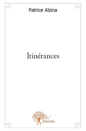 Couverture du livre « Itinérances » de Patrice Alzina aux éditions Edilivre
