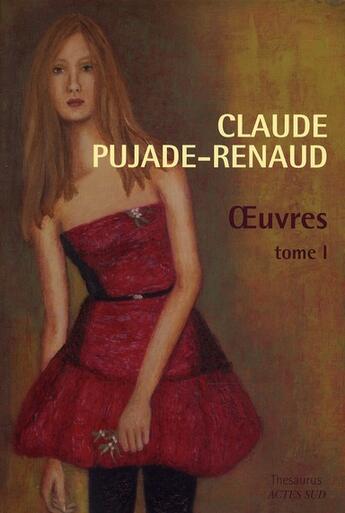 Couverture du livre « Oeuvres t.1 » de Claude Pujade-Renaud aux éditions Actes Sud