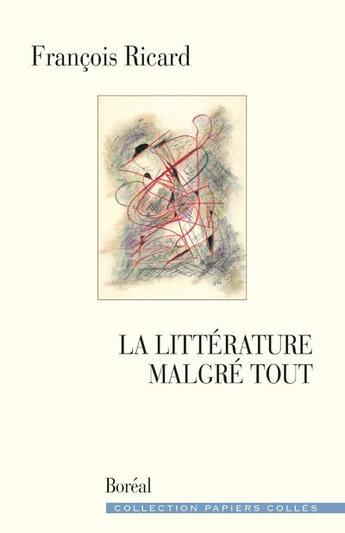 Couverture du livre « La litterature malgre tout » de Francois Ricard aux éditions Boreal