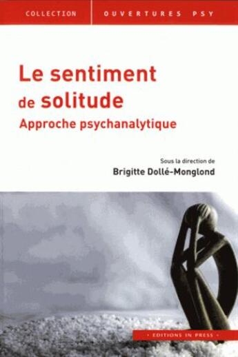 Couverture du livre « Le sentiment de solitude ; approche psychanalytique » de Brigitte Dolle-Monglond aux éditions In Press