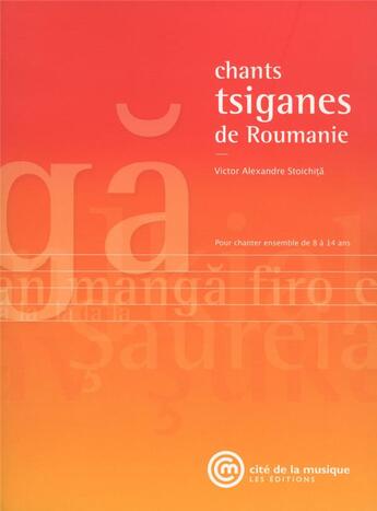 Couverture du livre « Chants tsiganes de Roumanie + CD » de Victor Alexandre Stoichita aux éditions Cite De La Musique