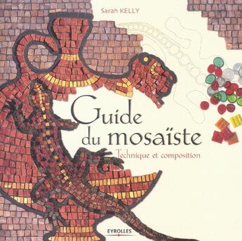 Couverture du livre « Guide du mosaiste » de Sarah Kelly aux éditions Eyrolles