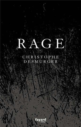 Couverture du livre « Rage » de Christophe Desmurger aux éditions Fayard