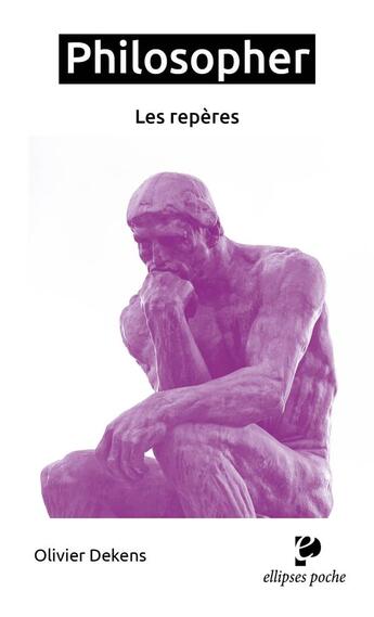 Couverture du livre « Philosopher ; les repères » de Olivier Dekens aux éditions Ellipses