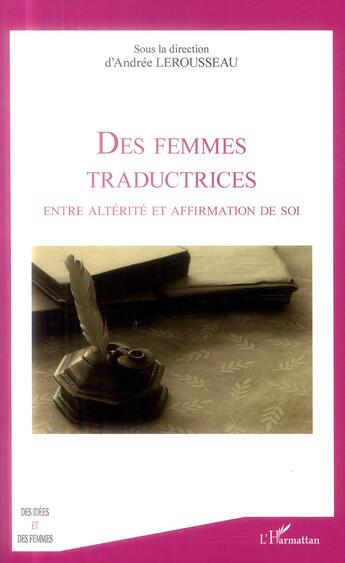 Couverture du livre « Femmes traductrices : entre altérité et affirmation de soi » de Andree Lerousseau aux éditions L'harmattan