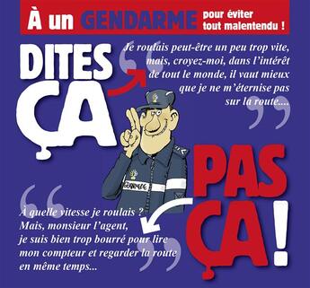 Couverture du livre « Dites ça pas ça ; à un gendarme ; pour éviter tout malentendu ! » de Philippe Bercovici et Pat Perna aux éditions 12 Bis