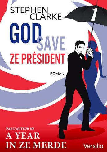 Couverture du livre « God save ze Président t.1 » de Stephen Clarke aux éditions Versilio