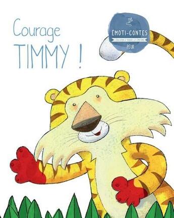 Couverture du livre « LES EMOTI-CONTES ; courage Timmy ! la peur » de Milla Molina Eva aux éditions Selection Du Reader's Digest
