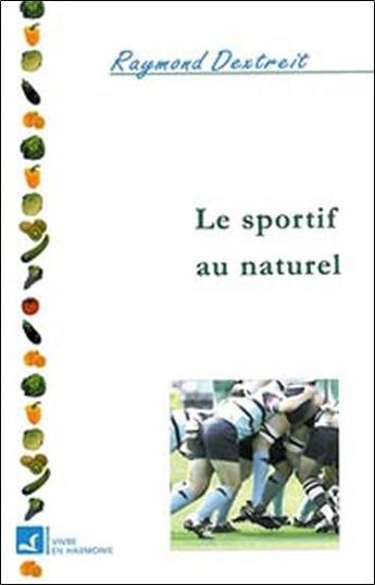 Couverture du livre « Sportif au naturel » de Raymond Dextreit aux éditions Vivre En Harmonie