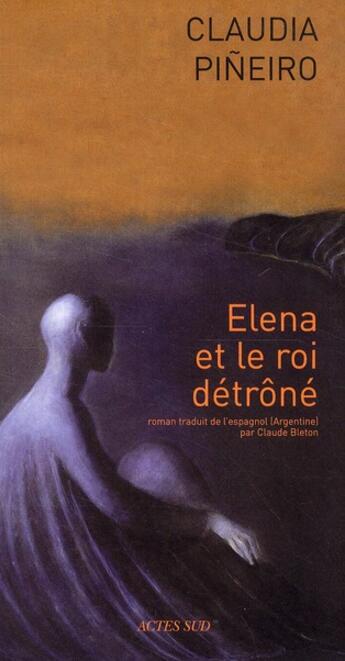 Couverture du livre « Elena et le roi détrôné » de Claudia Pineiro aux éditions Actes Sud