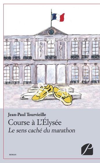 Couverture du livre « Course à l'Elysée » de Jean-Paul Tourvieille aux éditions Du Pantheon