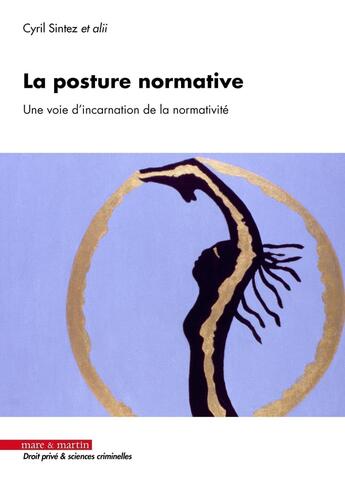 Couverture du livre « La posture normative : Une voie d'incarnation de la normativité » de Cyril Sintez et Collectif aux éditions Mare & Martin