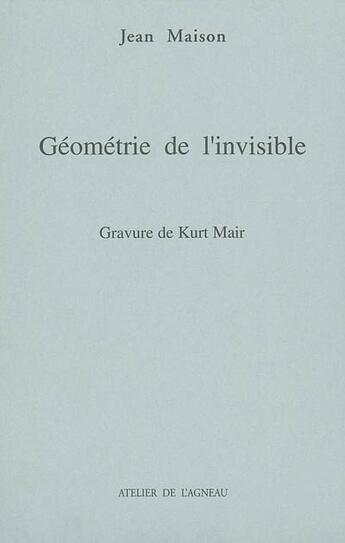 Couverture du livre « Geometrie de l'invisible 2ieme ed » de Jean Maison aux éditions Atelier De L'agneau