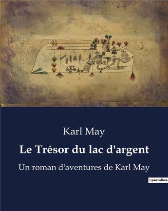 Couverture du livre « Le Trésor du lac d'argent : Un roman d'aventures de Karl May » de Karl May aux éditions Culturea