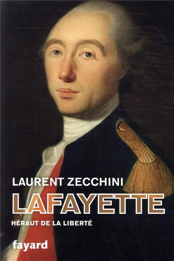 Couverture du livre « Lafayette ; héraut de la liberté » de Laurent Zecchini aux éditions Fayard
