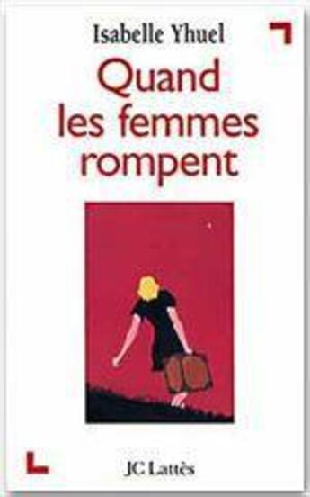 Couverture du livre « Quand les femmes rompent » de Isabelle Yhuel aux éditions Lattes