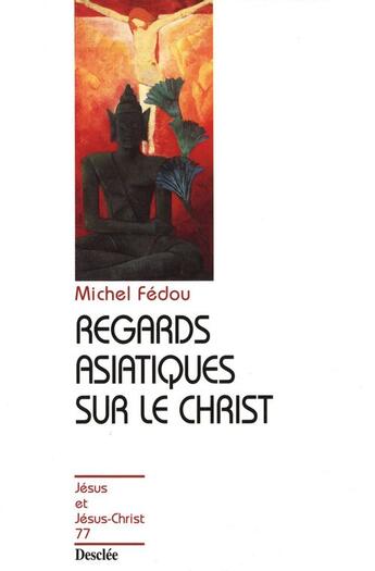 Couverture du livre « Regards asiatiques sur le Christ » de Michel Fedou aux éditions Mame