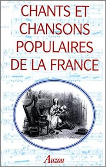 Couverture du livre « Chants et chansons populaires de la France t.1 » de  aux éditions Philippe Auzou