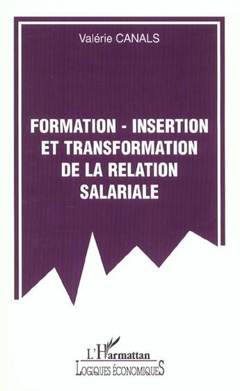 Couverture du livre « Formation-insertion et transformation de la relation salariale » de Valerie Canals aux éditions L'harmattan