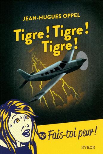 Couverture du livre « Tigre ! tigre ! tigre ! » de Jean-Hugues Oppel aux éditions Syros