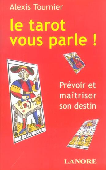 Couverture du livre « Le tarot vous parle ! - prevoir et maitriser son destin » de Alexis Tournier aux éditions Lanore