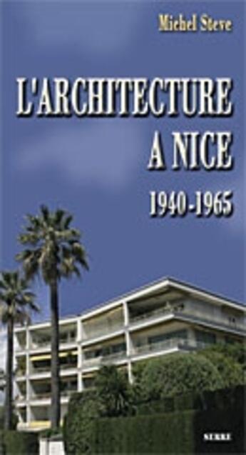 Couverture du livre « L'architecture à Nice ; 1920-1940 » de Michel Steve aux éditions Serre