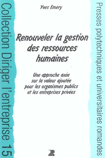 Couverture du livre « Renouveler la gestion des ressources humaines - une approche axee sur la valeur ajoutee pour les org » de Yves Emery aux éditions Ppur