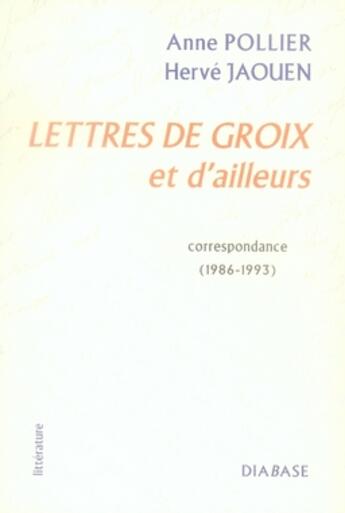 Couverture du livre « Lettres de groix et d'ailleurs » de Pollier Anne Et Jaou aux éditions Diabase