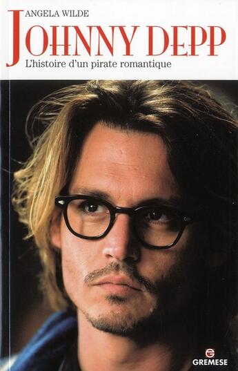 Couverture du livre « Johnny Depp ; l'histoire d'un pirate romantique » de Angela Wilde aux éditions Gremese
